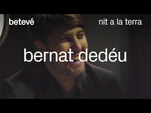 Nit a la Terra - Bernat Dedéu - betevé