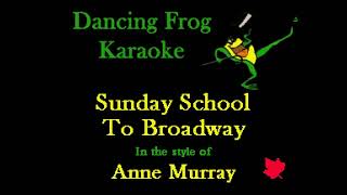 Anne Murray - Sunday School To Broadway (With Background Vocals) (Karaoke) - Dancing Frog Karaoke