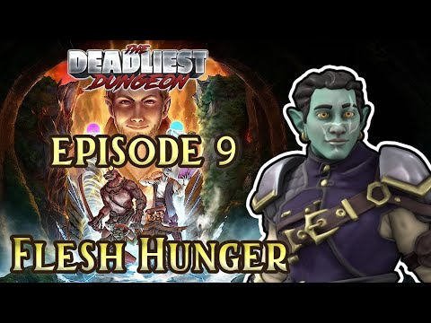 Flesh Hunger | Deadliest Dungeon S3 E9 | D&D5e Campaign