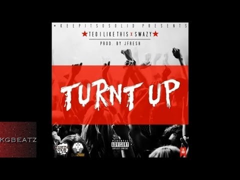 Teo I Like This x Swazy - Turnt Up [Prod. By JFresh] [Hosted By DJ 2Raw] [New 2014]