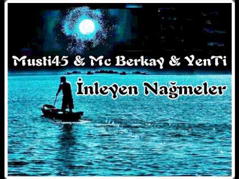 Musti45 & Mc Berkay & YenTi - İnleyen Nağmeler (Beat By Dj Veyso)