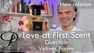Guerlain Vetiver Fauve perfume review on Persolaise Love At First Scent episode 578