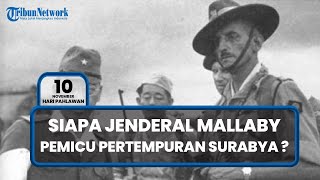 Kronologi Terbunuhnya Jenderal Mallaby hingga Kematiannya Picu Pertempuran Besar Pecah di Surabaya