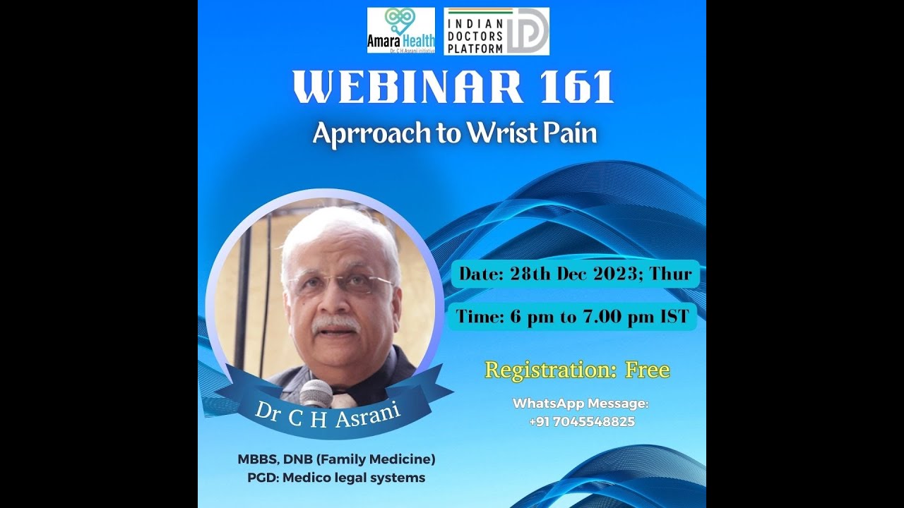 Webinar 161 – Approach to Wrist Pain by Dr C H Asrani