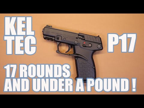 KELTEC P17...17 ROUNDS AND UNDER A POUND !