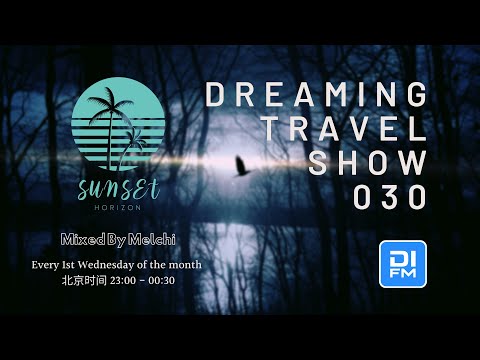 Melchi@DI.FM - Dreaming Travel Show 030 (Continuous Mix)