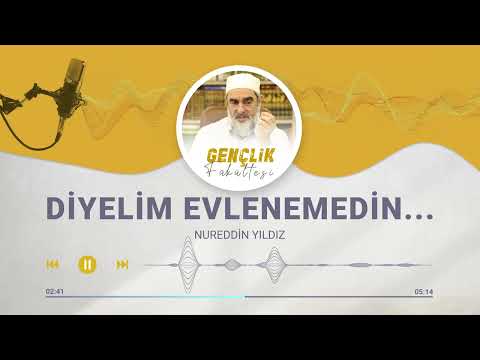 DİYELİM EVLENEMEDİN... [137.BÖLÜM] | Nureddin Yıldız