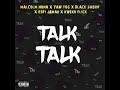Malcolm Nuna Talk Talk Ft Black Sherif Yaw Tog Kofi Jamar Kweku Flick
