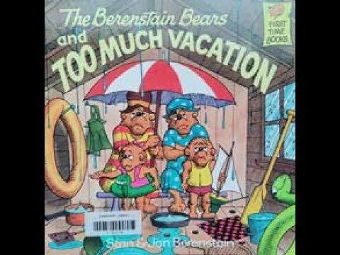 The Berenstain Bears and TOO MUCH VACATION - by Stan & Jan Berenstain
