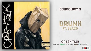ScHoolboy Q - Drunk Ft. 6LACK (CrasH Talk)