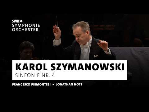 Szymanowski · Sinfonie Nr. 4 · Jonathan Nott · SWR Symphonieorchester · SWR Kultur