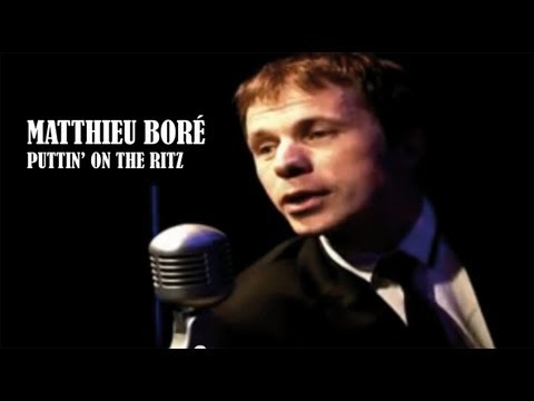 MATTHIEU BORE - PUTTIN' ON THE RITZ