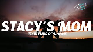 Fountains of Wayne - Stacy&#39;s Mom (Lyrics)