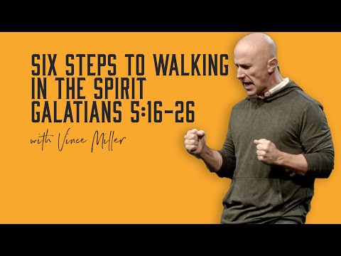 Six Steps to Walking In The Spirit | Galatians 5:16-26