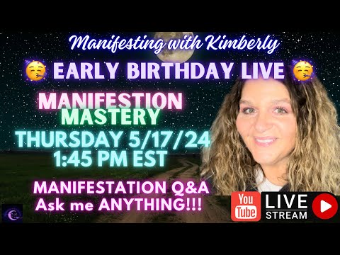 Manifesting with Kimberly early BIRTHDAY 🥳 LIVE Q&A 🎉 5/17/24 ASK ME ANYTHING
