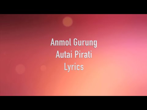 Autai Pirati - Anmol Gurung | Lyrics | Nepali Song