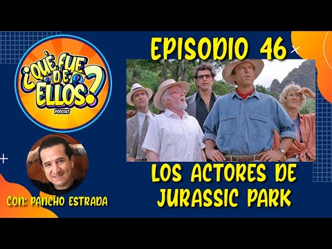 EP:46 Que fue de los actores de Jurassic Park (con Pancho Estrada)