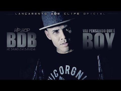 Mc Bruno Da Baixada - Vai Pensando Que é Boy  ((WEB-CLIPE)) HIP-HOP