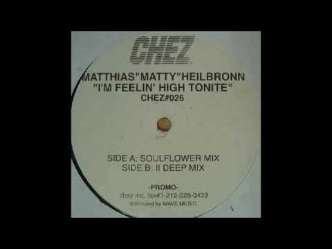 Matthias "Matty" Heilbronn - I'm Feelin' High Tonite (Soulflower Mix)