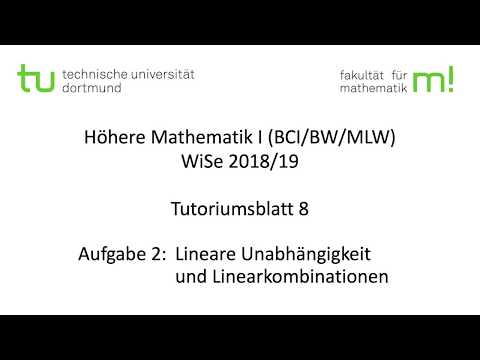 Lineare Unabh. und Linearkomb. -- TU Dortmund, Höhere Mathematik I (BCI/BW/MLW), WS2018/19 (TB8 A2)