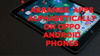 Arrange My Apps Alphabetically on OPPO Android Phones