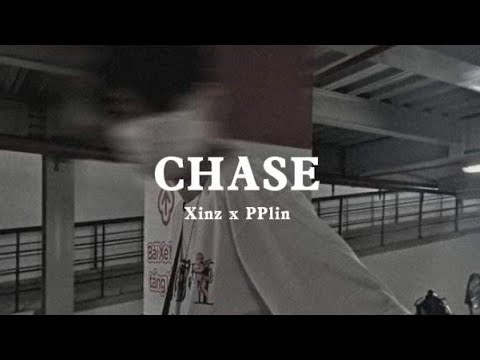 Xinz x PPlin - CHASE