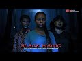BLACK MAGIC Latest Nigerian Full Movies Horror Movies