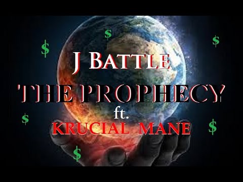 J Battle-The Prophecy ft.Krucial Mane