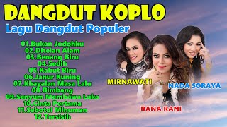 Download lagu LAGU HITS DANGDUT KOPLO || ALBUM DANGDUT KOPLO TERPOPULER || MIRNAWATI RANA RANI NADA SORAYA mp3