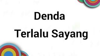 Download lagu Denda - Terlalu Sayang (Lyric) mp3 Download lagu Denda - Terlalu Sayang (Lyric) mp3