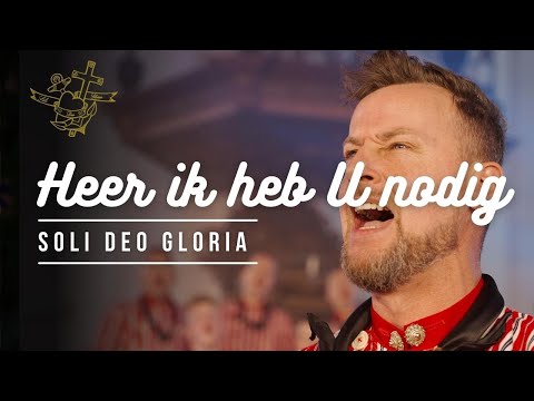 Heer ik heb U nodig - Soli Deo Gloria Urk