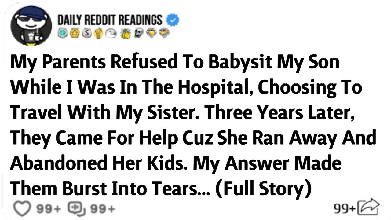 My Parents Refused To Babysit My Son While I Was In The Hospital, Choosing To Travel With My Sister.