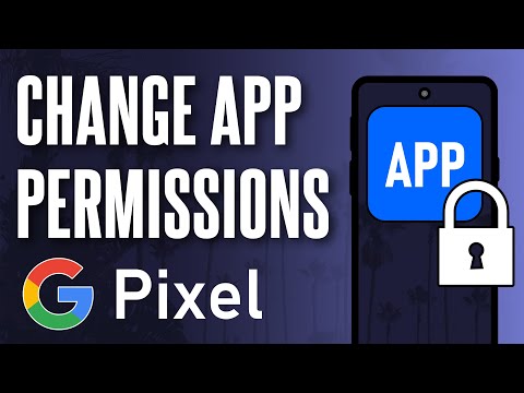 How to Change App Permissions on Google Pixel