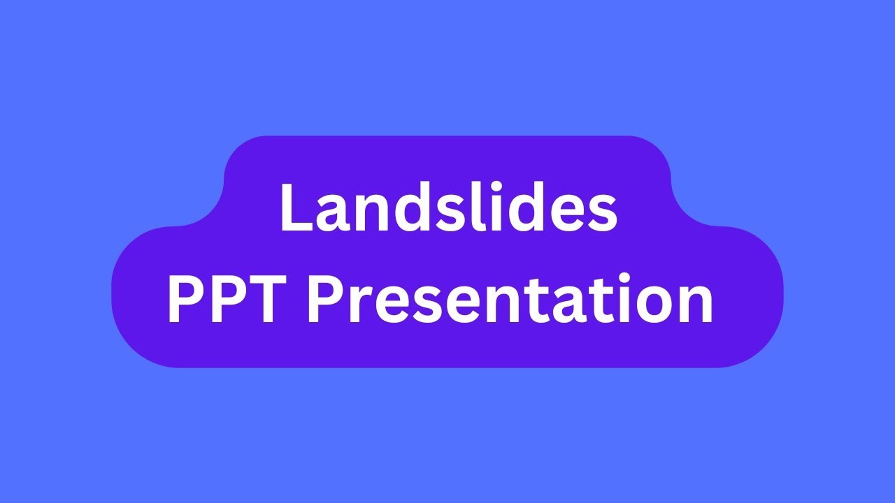 Landslides PPT Presentation Seminar Download: Meaning, Effects, Causes, Prevention