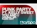 Punk Party feat. Kelly Sweet - You And I (Original Mix)