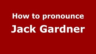 How to pronounce Jack Gardner