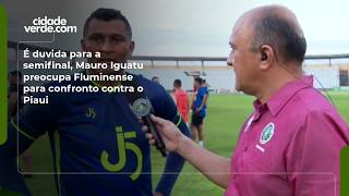 É duvida para a semifinal, Mauro Iguatu preocupa Fluminense para confronto contra o Piaui