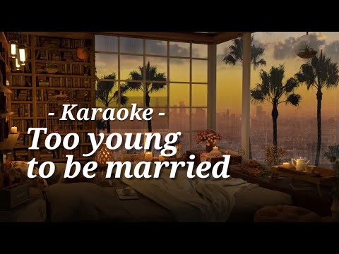 OTSKar - Too young to be married - Karaoke