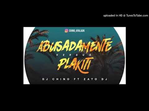 Abusadamente Remix Vs Plakiti Dj Chino FT Dato Dj