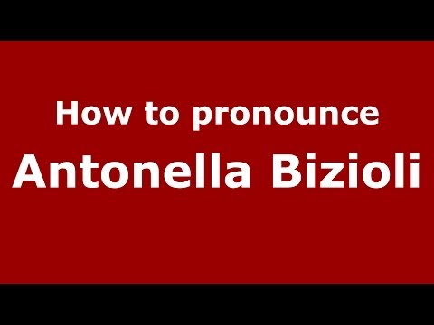 How to pronounce Antonella Bizioli (Italian/Italy)  - PronounceNames.com