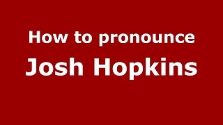 How to pronounce Josh Hopkins