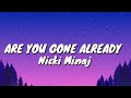 Nicki Minaj - Are You Gone Already (lyrics)
