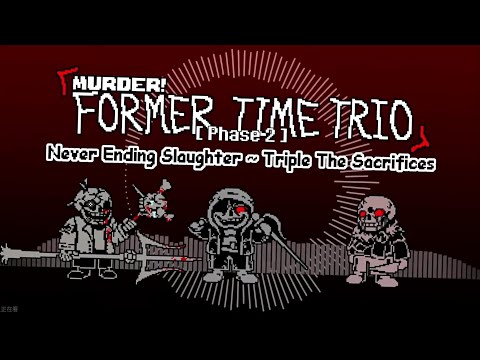 【Murder!Former Time Trio】- Phase 2: Never Ending Slaughter ~ Triple The Sacrifices (B-side)