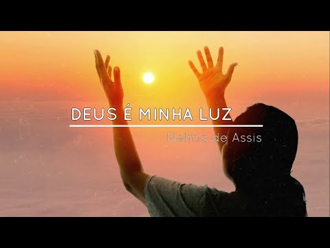 Deus É Minha Luz - Nelma de Assis