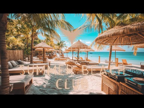 Summer Beach Club | Chill & Dance Tropical Deep House Music Mix: Summer Holiday Vibes | Ocean Waves