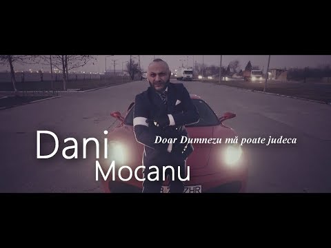 Dani Mocanu - Doar Dumnezeu ma poate judeca  | Official Video