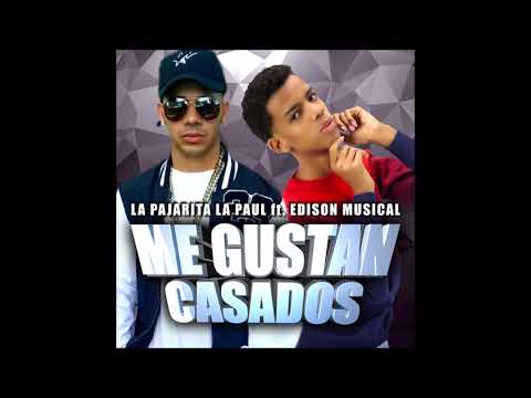 La Pajarita La Paul ft. Edinso Musical -Me Gustan Casados