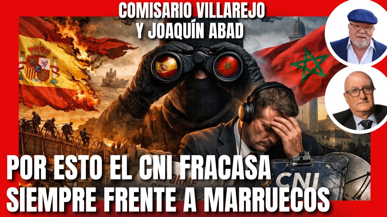 POR ESTO EL CNI FRACASA SIEMPRE CONTRA MARRUECOS. CON EL COMISARIO VILLAREJO Y JOAQUÍN ABAD