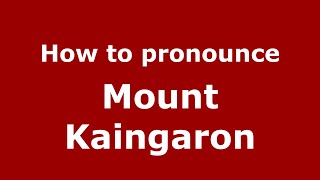 How to pronounce Mount Kaingaron