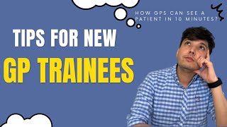 How GPs can consult in 10 minutes? | Tips for new trainees #ChooseGP #IMG #MRCGP